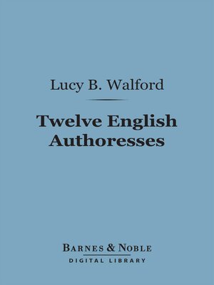 cover image of Twelve English Authoresses (Barnes & Noble Digital Library)